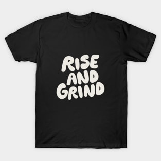 Rise and Grind in Black and White T-Shirt